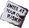 enter at your own risk